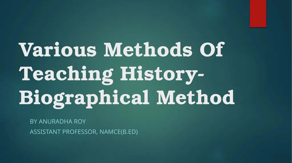 Various Methods Of Teaching History- Biographical - slide 1 of 7