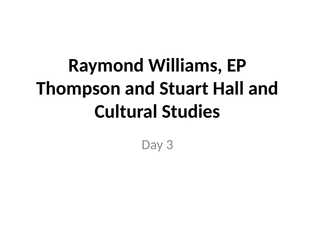 Raymond Williams, EP Thompson and Stuart Hall and - slide 1 of 19