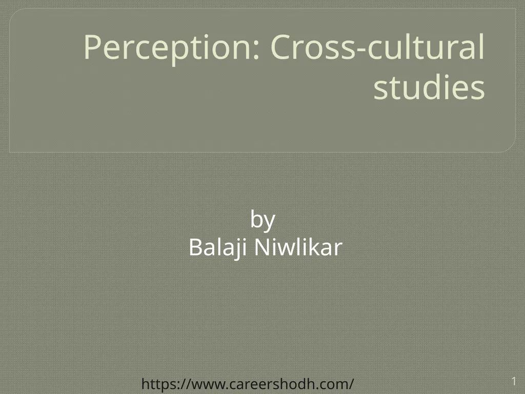 Perception: Cross-cultural studies by Balaji - slide 1 of 13