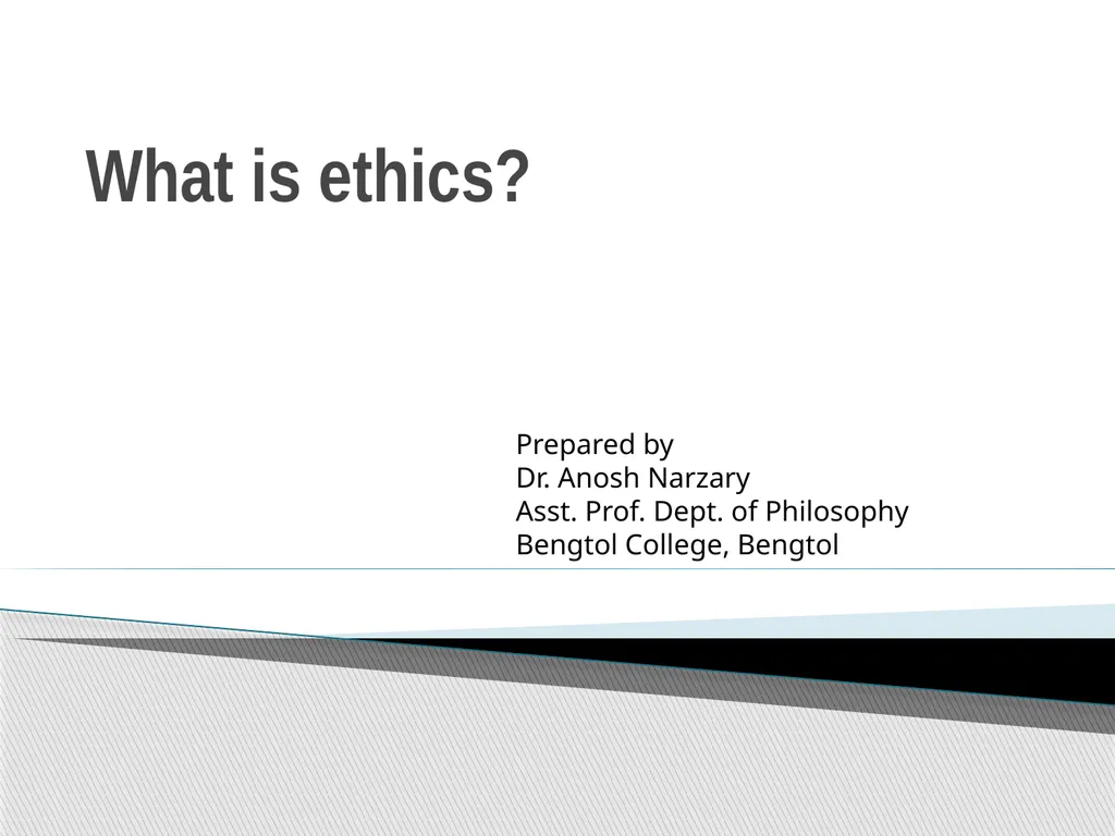 What is ethics? Prepared by Dr. Anosh Narzary - slide 1 of 8