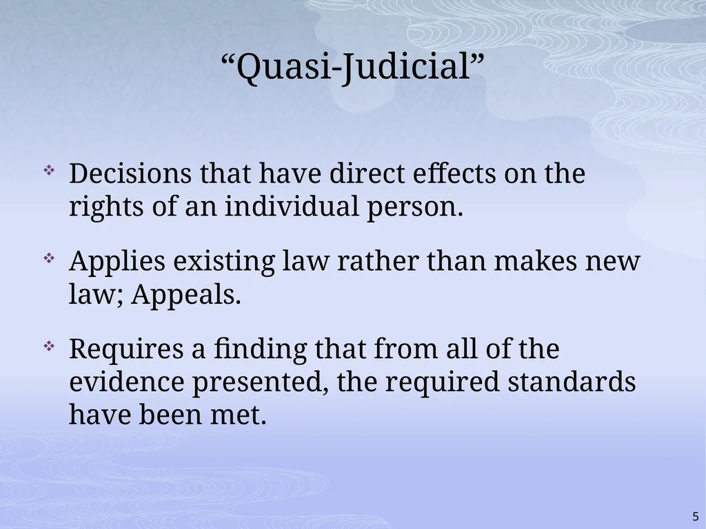 RULES AND RIGHTS: THE QUASI-JUDICIAL ROLE AND YOUR - slide 5 of 34