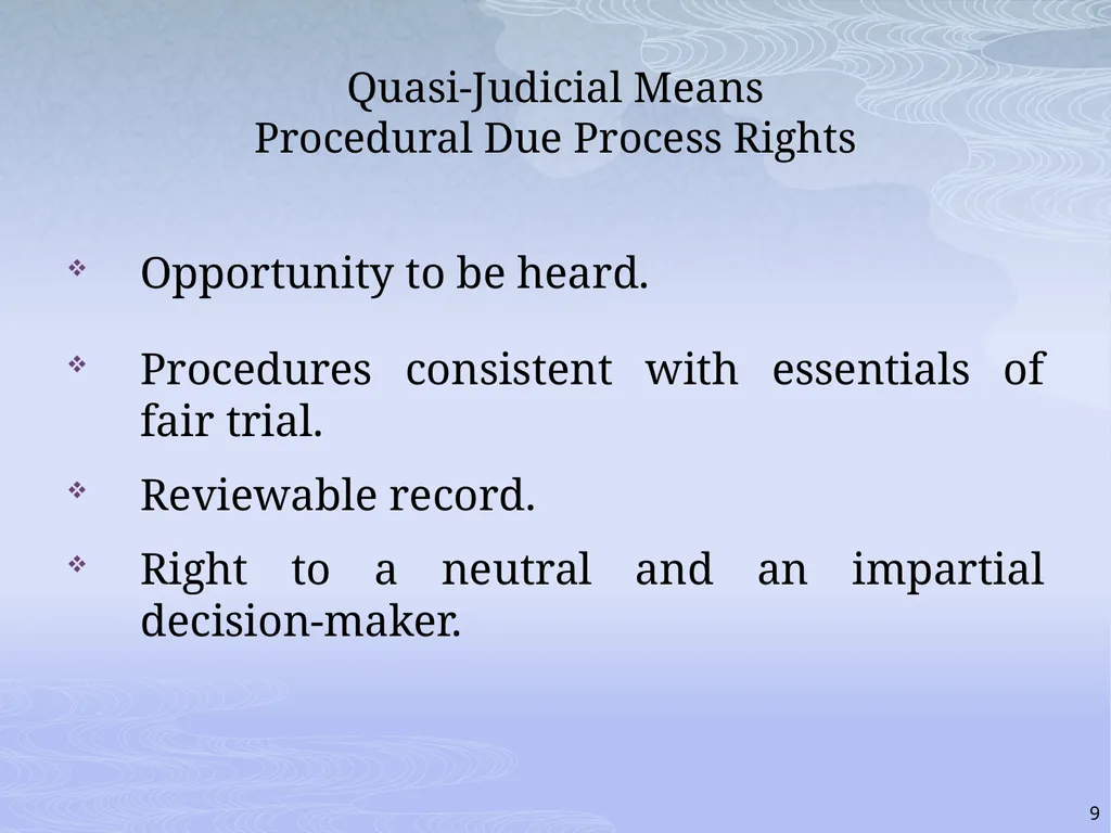 RULES AND RIGHTS: THE QUASI-JUDICIAL ROLE AND YOUR - slide 9 of 34