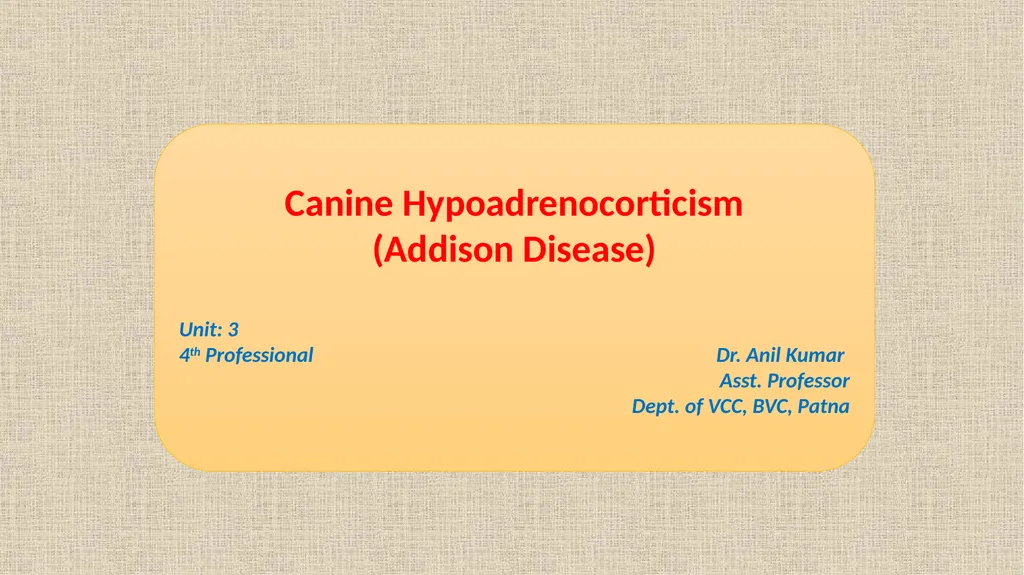 Canine Hypoadrenocorticism (Addison Disease) Unit: - slide 1 of 12