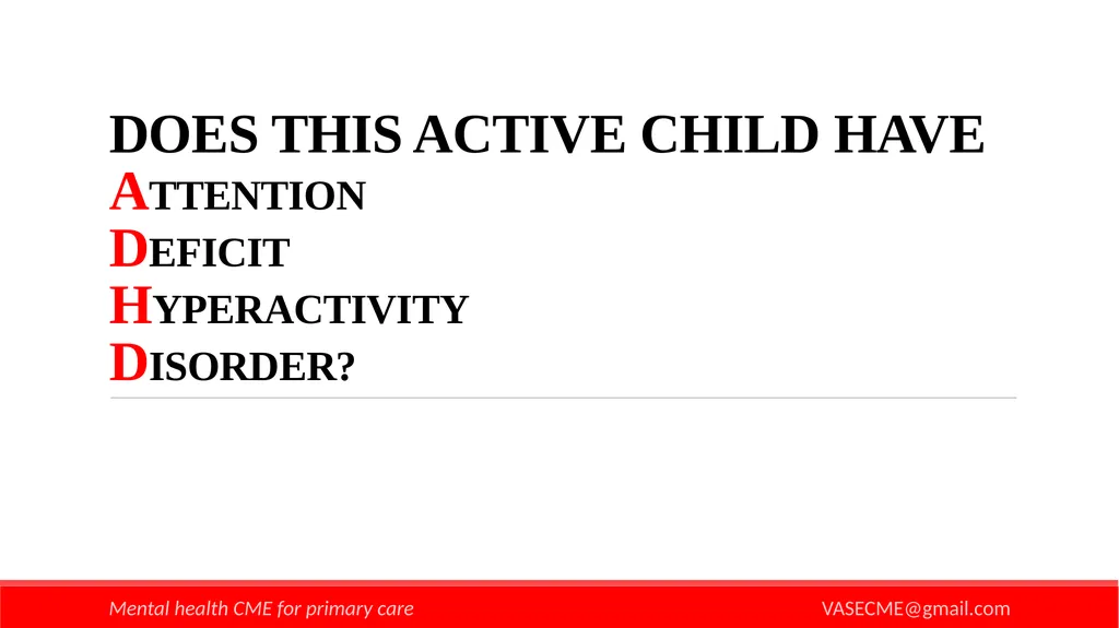 DOES THIS ACTIVE CHILD HAVE ATTENTION DEFICIT