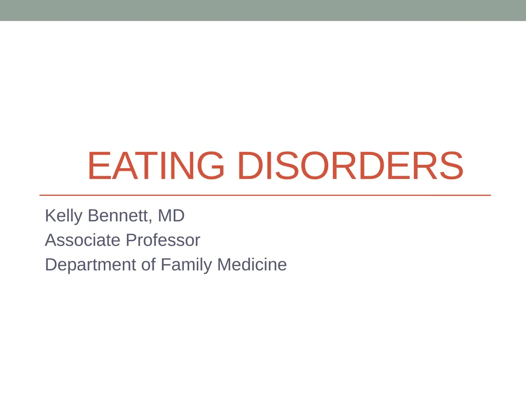 Eating Disorders Kelly Bennett, MD Associate - slide 1 of 32