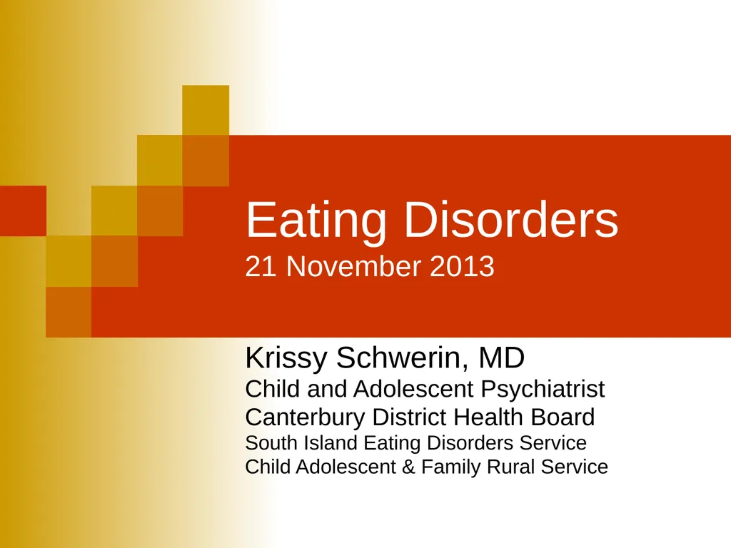 Eating Disorders 21 November 2013 Krissy Schwerin, - slide 1 of 46
