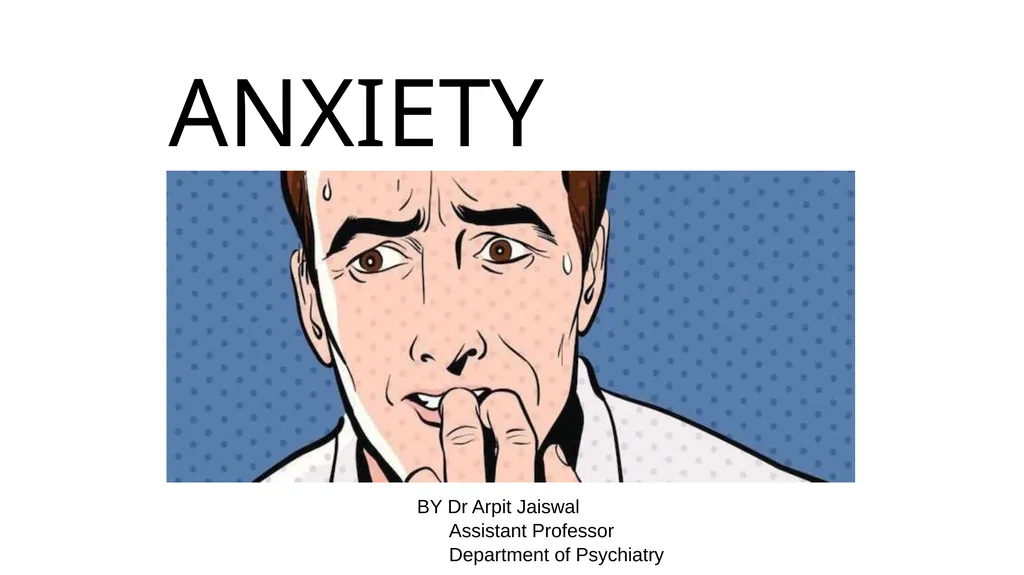 ANXIETY DISORDER BY Dr Arpit Jaiswal Assistant - slide 1 of 28