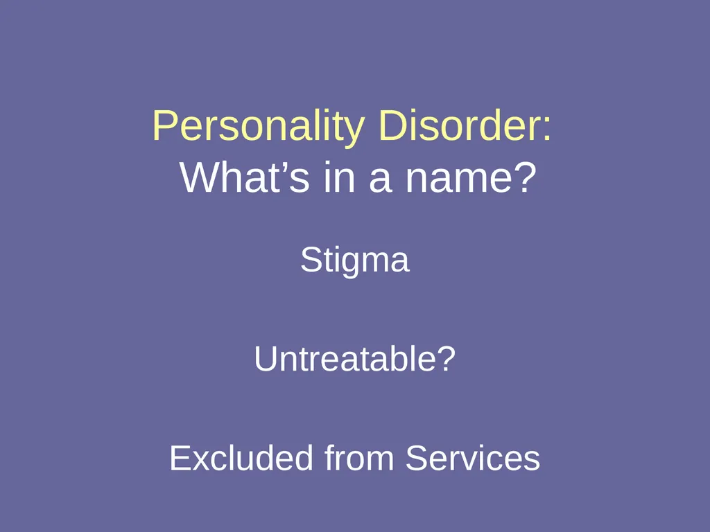 Personality Disorders Dr Andrea Williams - slide 4 of 54