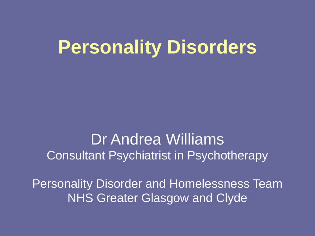 Personality Disorders Dr Andrea Williams - slide 1 of 54
