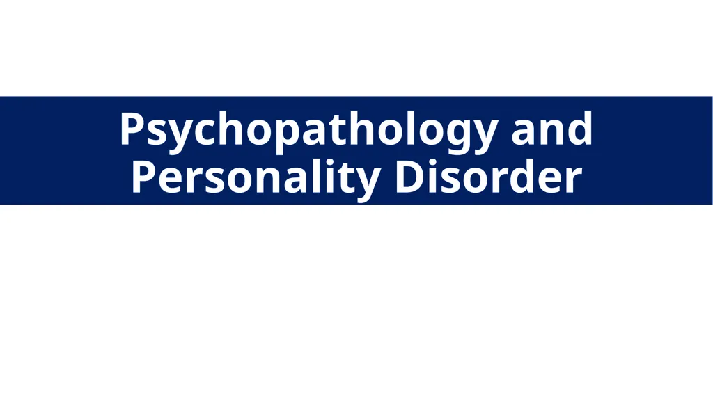 Psychopathology and Personality Disorder What is - slide 1 of 22
