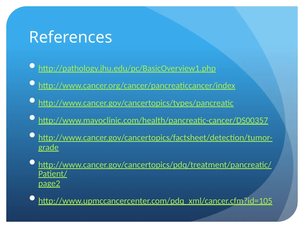 Pancreatic cancer By Linda Sircy Where is the - slide 19 of 19