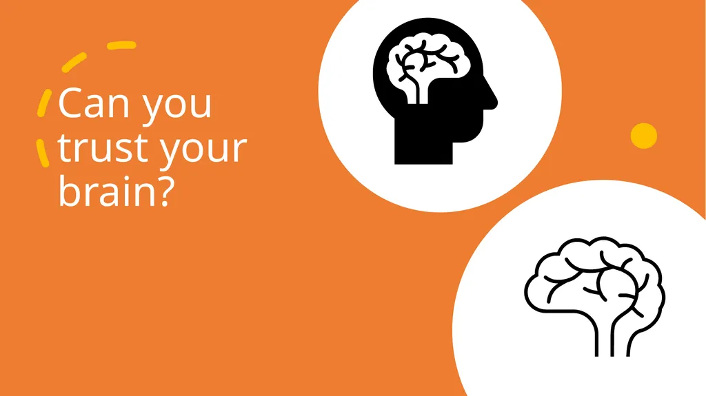 Can you trust your brain? Lets delve into the - slide 1 of 15