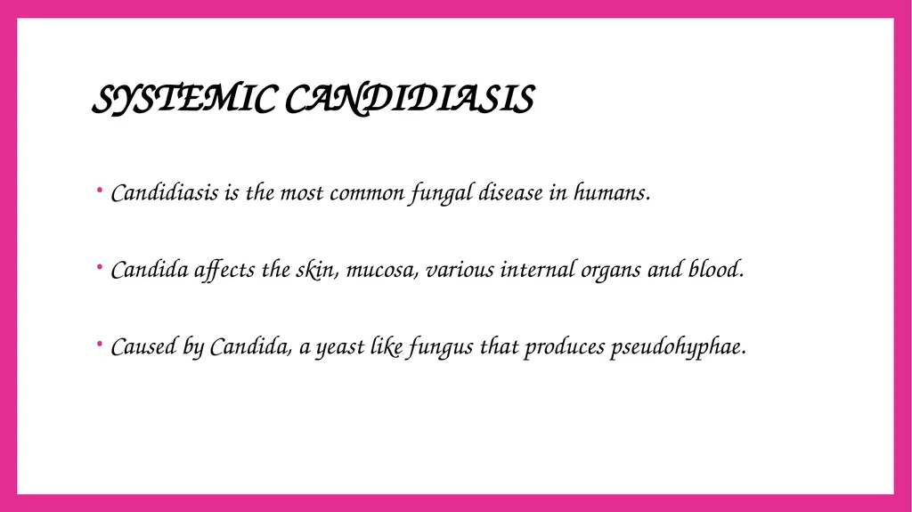 SYSTEMIC CANDIDIASIS Dr. Priyanka Chaturvedi - slide 3 of 28
