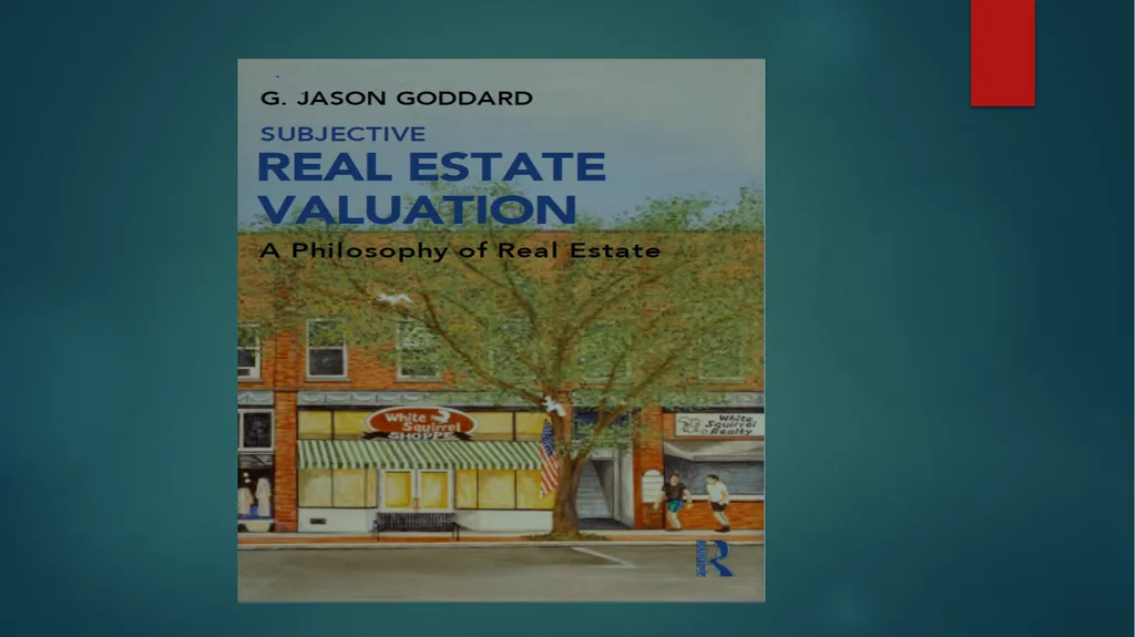 Subjective Real Estate Valuation G. Jason Goddard - slide 2 of 25