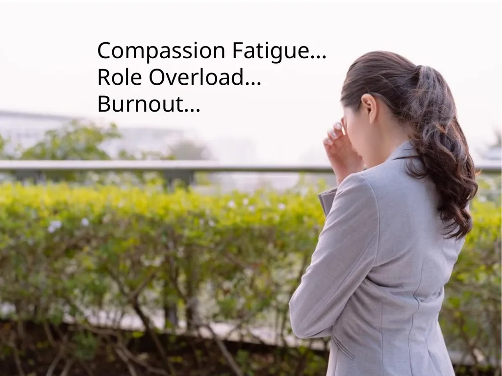 Compassion Fatigue Burnout Self Care It’s all - slide 2 of 15