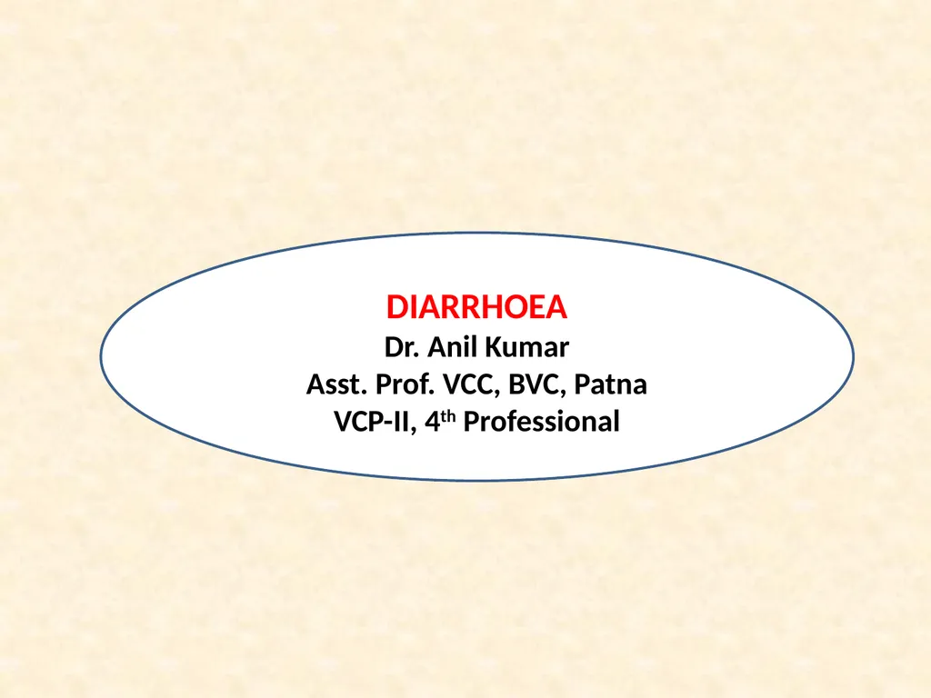 D DIARRHOEA Dr. Anil Kumar Asst. Prof. VCC, BVC, - slide 1 of 15