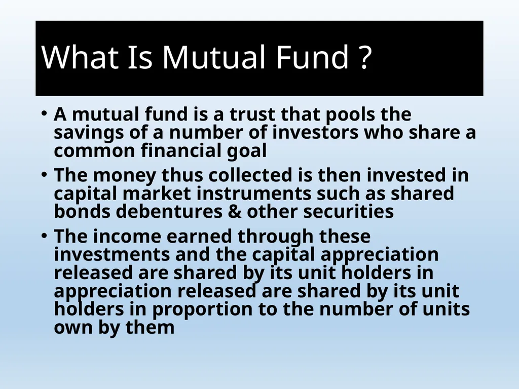 What Is Mutual Fund ? A mutual fund is a - slide 2 of 55