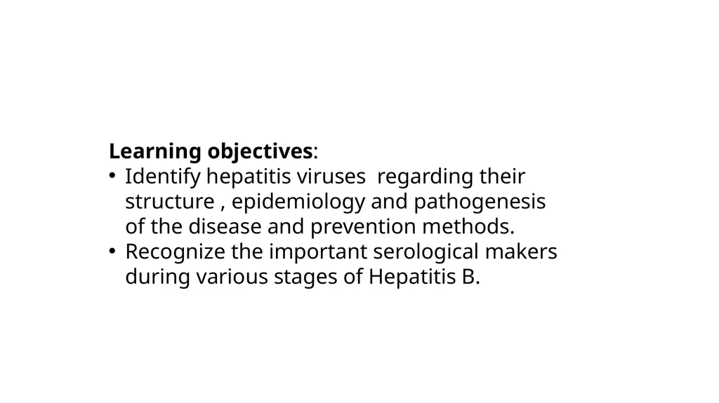Hepatitis viruses Learning objectives: Identify - slide 2 of 31
