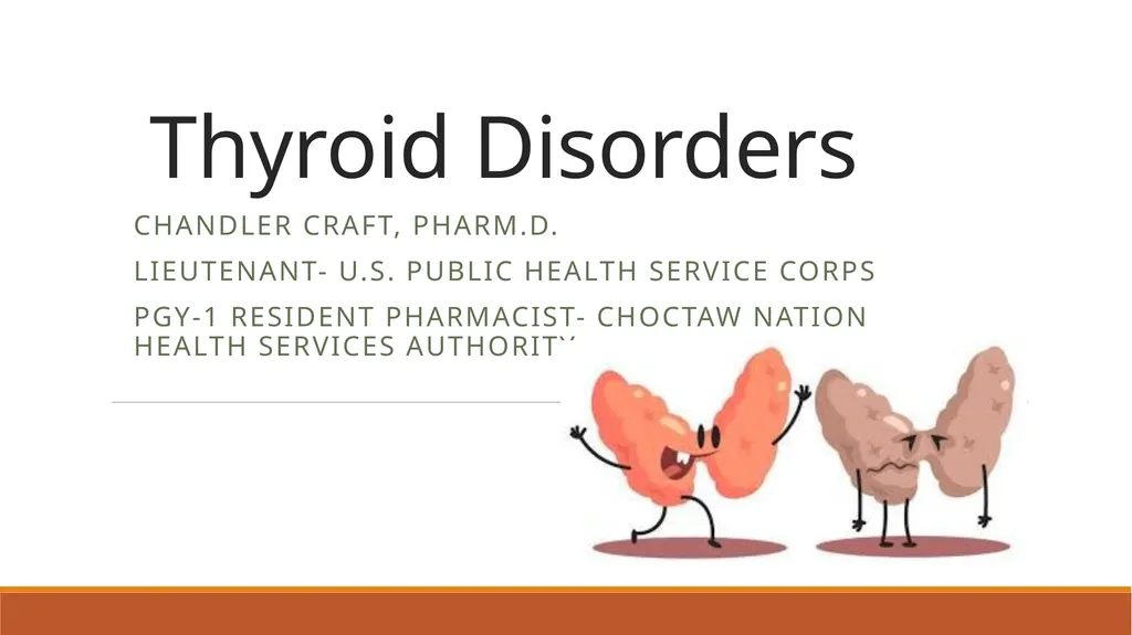 Thyroid Disorders Chandler Craft, Pharm.D. - slide 1 of 19