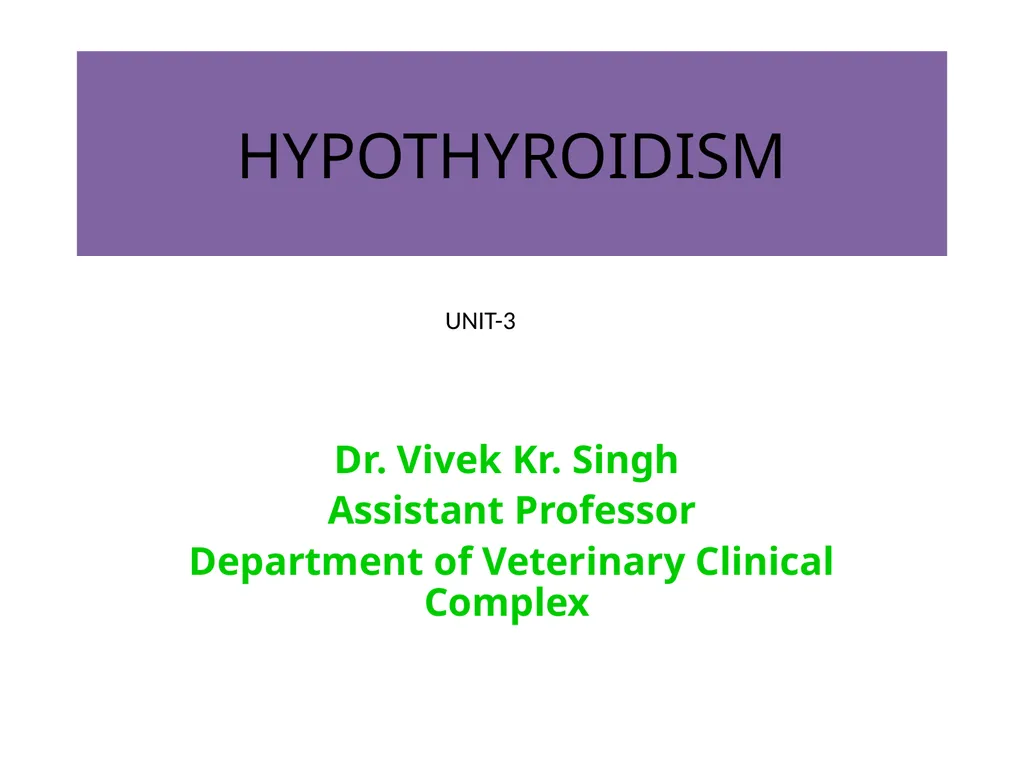 HYPOTHYROIDISM Dr. Vivek Kr. Singh Assistant