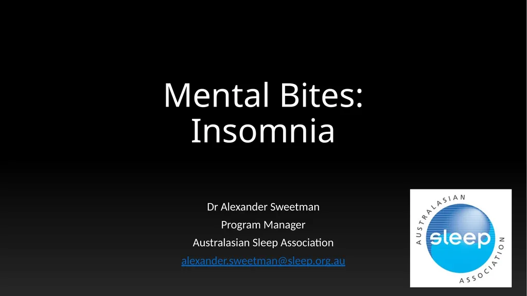 Mental Bites: Insomnia Dr Alexander Sweetman - slide 1 of 19