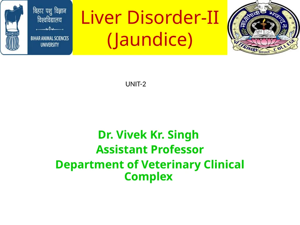Liver Disorder-II (Jaundice) Dr. Vivek Kr. Singh - slide 1 of 14