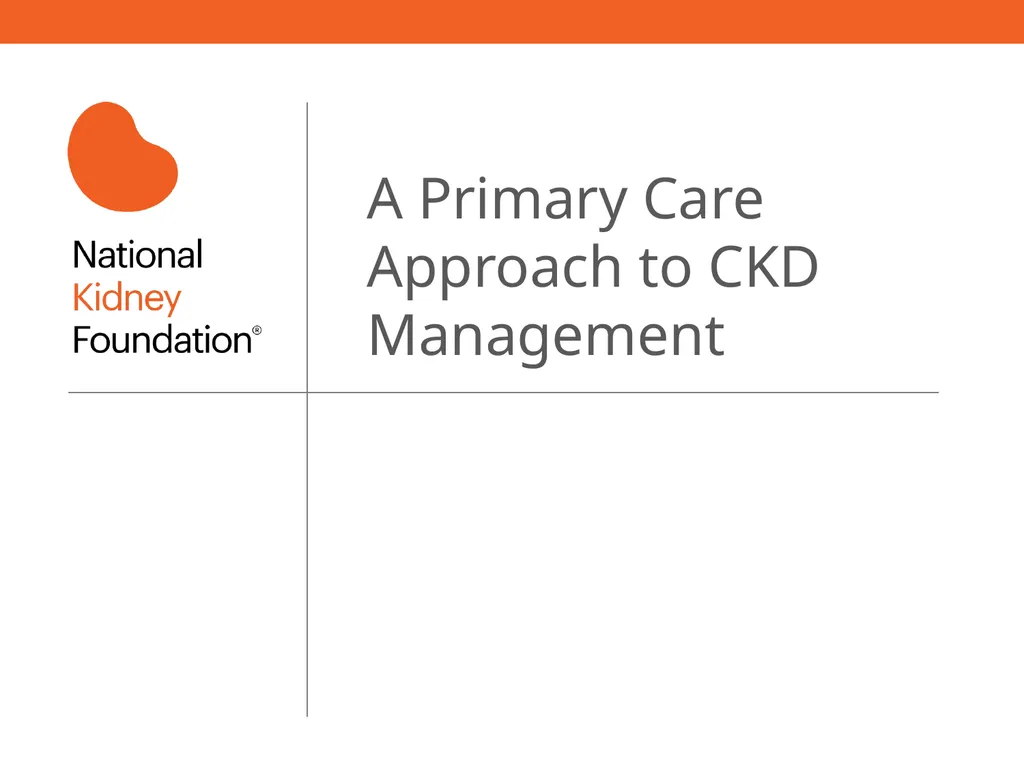 A Primary Care Approach to CKD Management Learning - slide 1 of 43