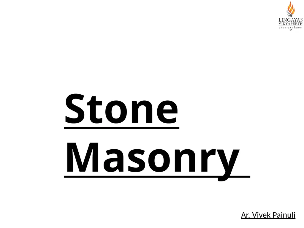 Stone Masonry Ar. Vivek Painuli What is stone - slide 1 of 16