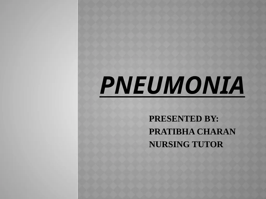 PNEUMONIA PRESENTED BY: PRATIBHA CHARAN NURSING
