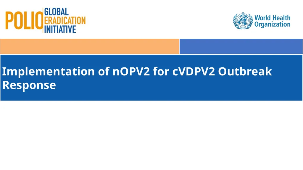 Implementation of nOPV2 for cVDPV2 Outbreak - slide 1 of 18