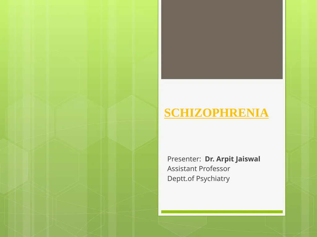 SCHIZOPHRENIA Presenter: Dr. Arpit Jaiswal
