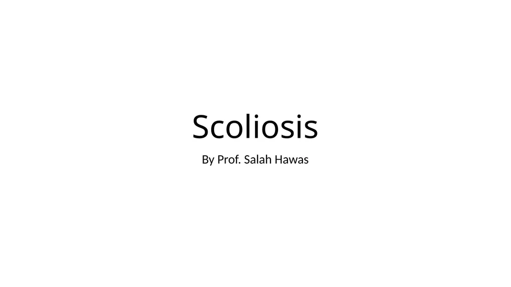 Scoliosis By Prof. Salah Hawas General description - slide 1 of 25