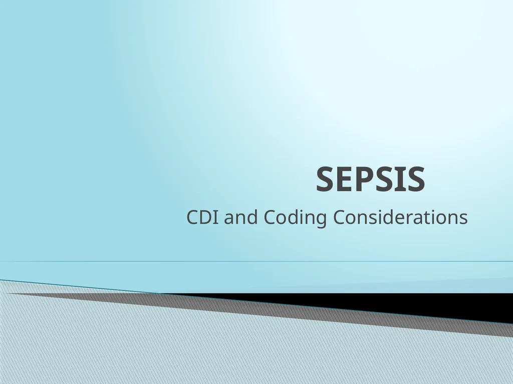SEPSIS CDI and Coding Considerations Sepsis - slide 1 of 41