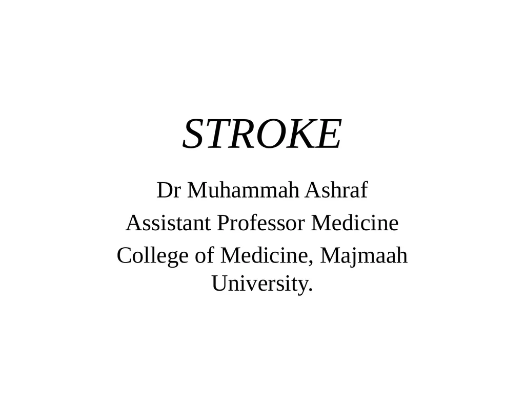 STROKE Dr Muhammah Ashraf Assistant Professor - slide 1 of 15