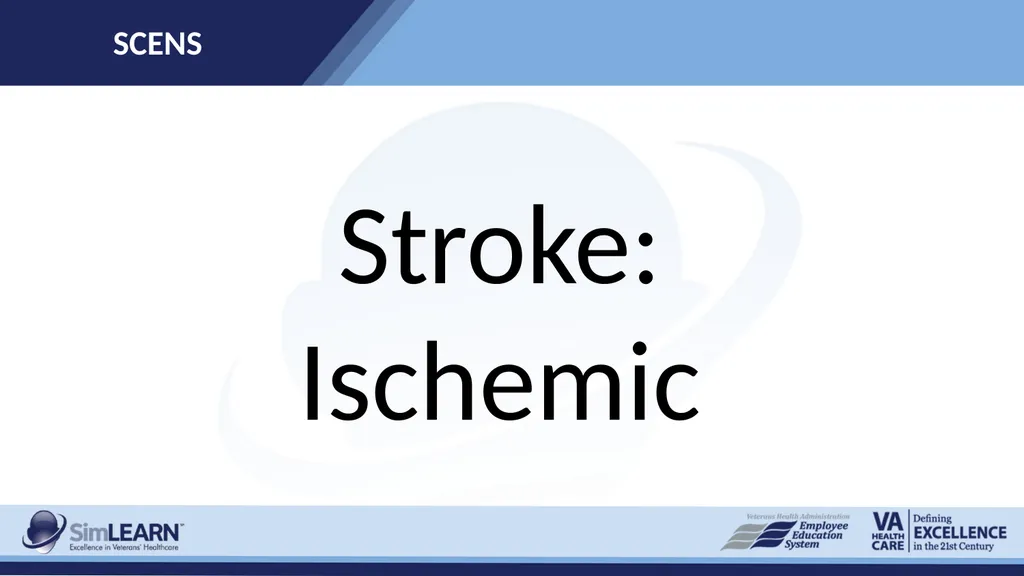 SCENS Stroke: Ischemic SCENS Learning Objectives - slide 2 of 20