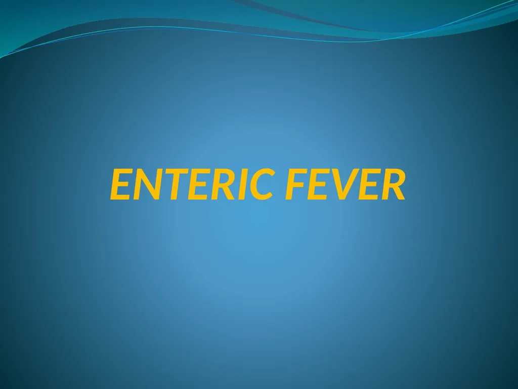 ENTERIC FEVER INTRODUCTION The enteric fever is a - slide 1 of 26