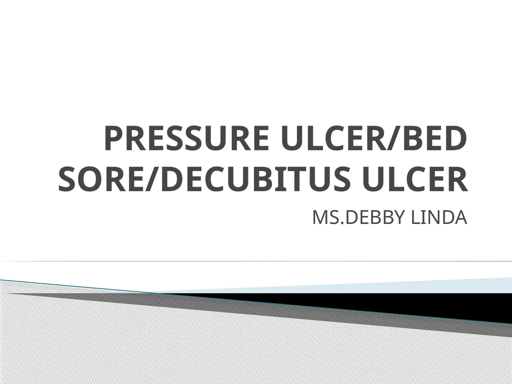 PRESSURE ULCER/BED SORE/DECUBITUS ULCER MS.DEBBY - slide 1 of 48