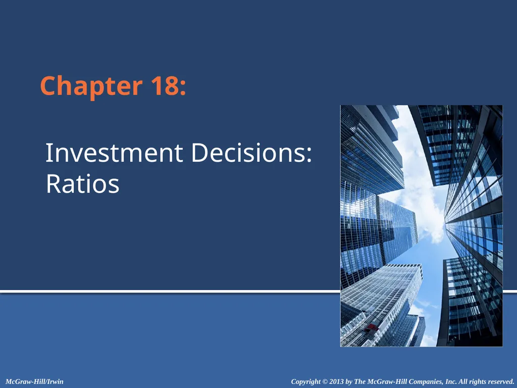 Chapter 18: Investment Decisions: Ratios Copyright - slide 1 of 34