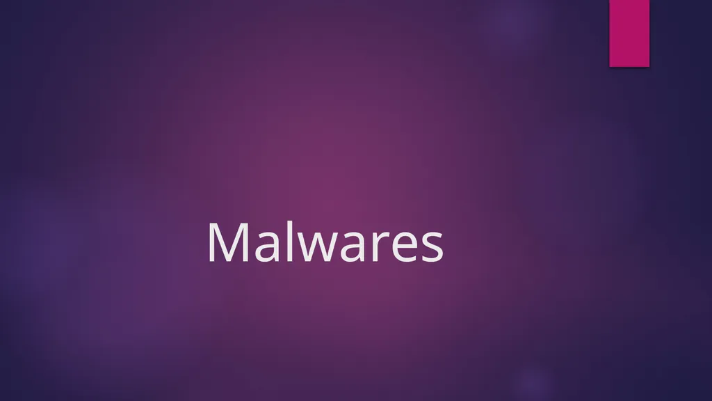 Malwares What is a Malware? Software that is - slide 1 of 15