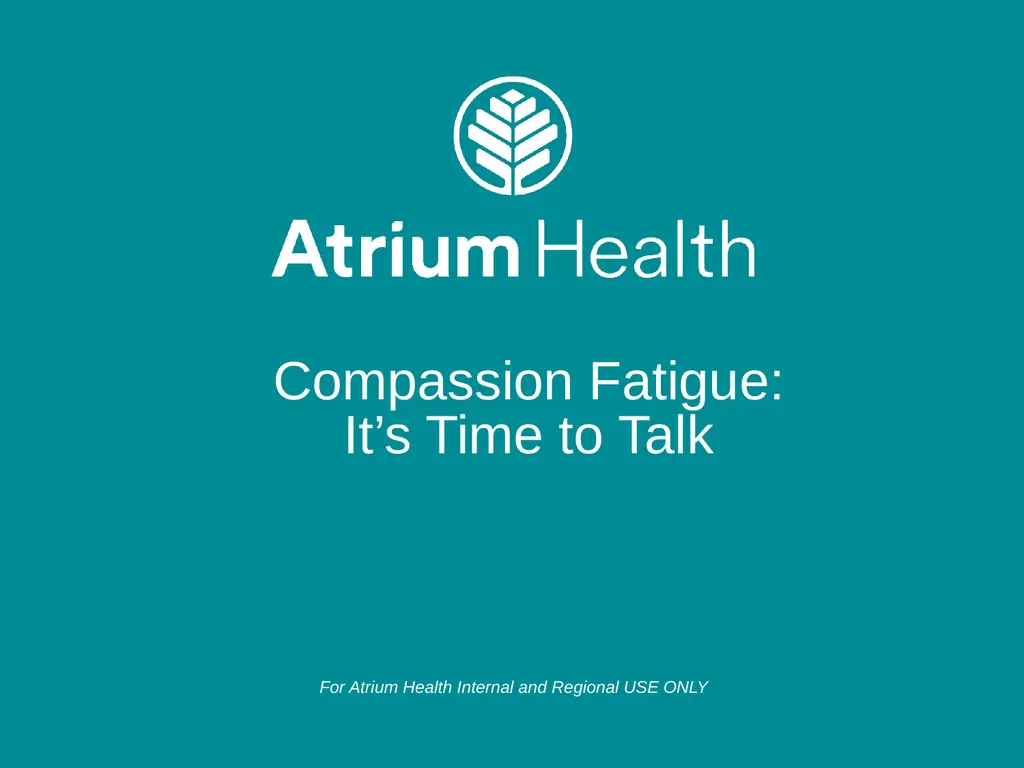 Compassion Fatigue: It’s Time to Talk For Atrium - slide 1 of 15
