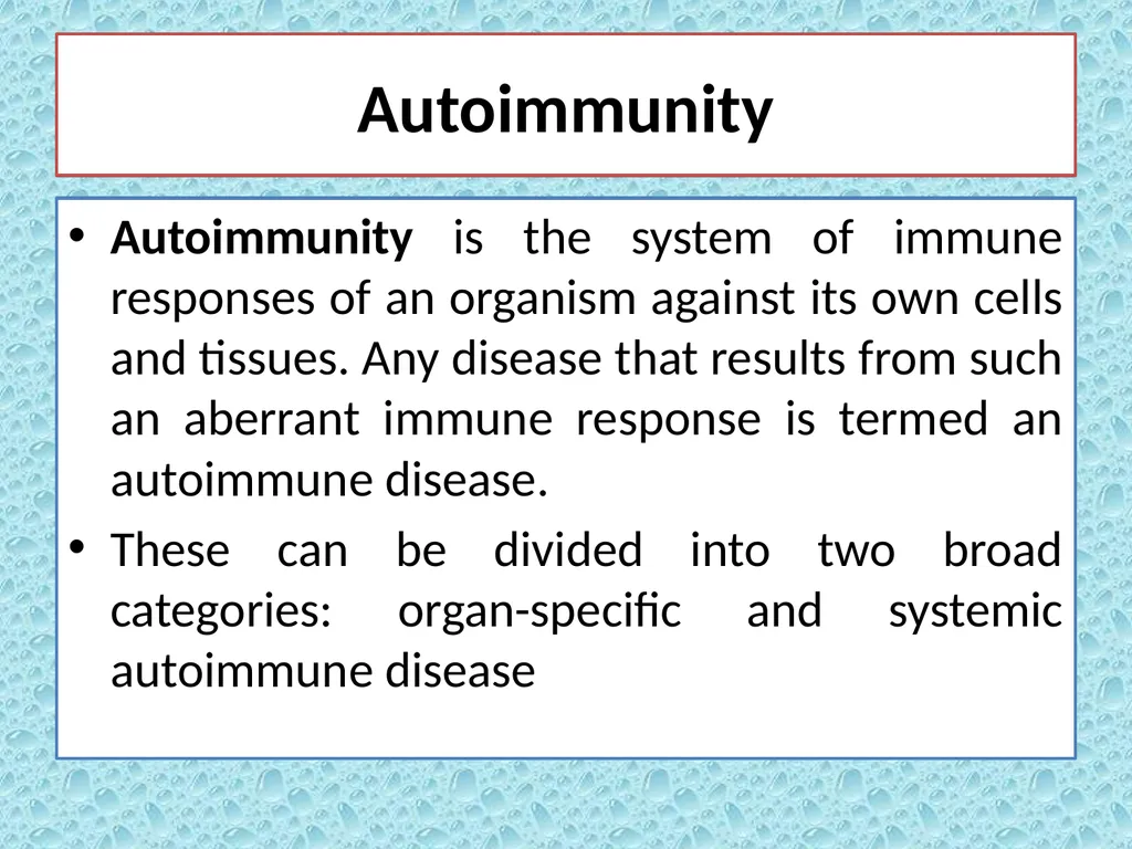 Autoimmunity Autoimmunity Autoimmunity is the - slide 2 of 15