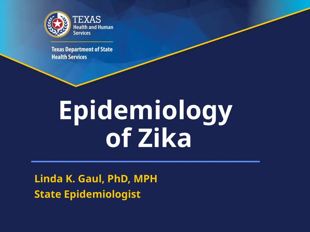 Epidemiology of Zika Linda K. Gaul, PhD, MPH State - slide 1 of 17