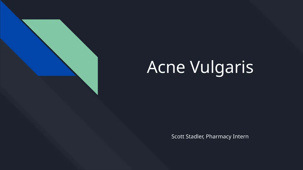 Acne Vulgaris Scott Stadler, Pharmacy Intern - slide 1 of 15