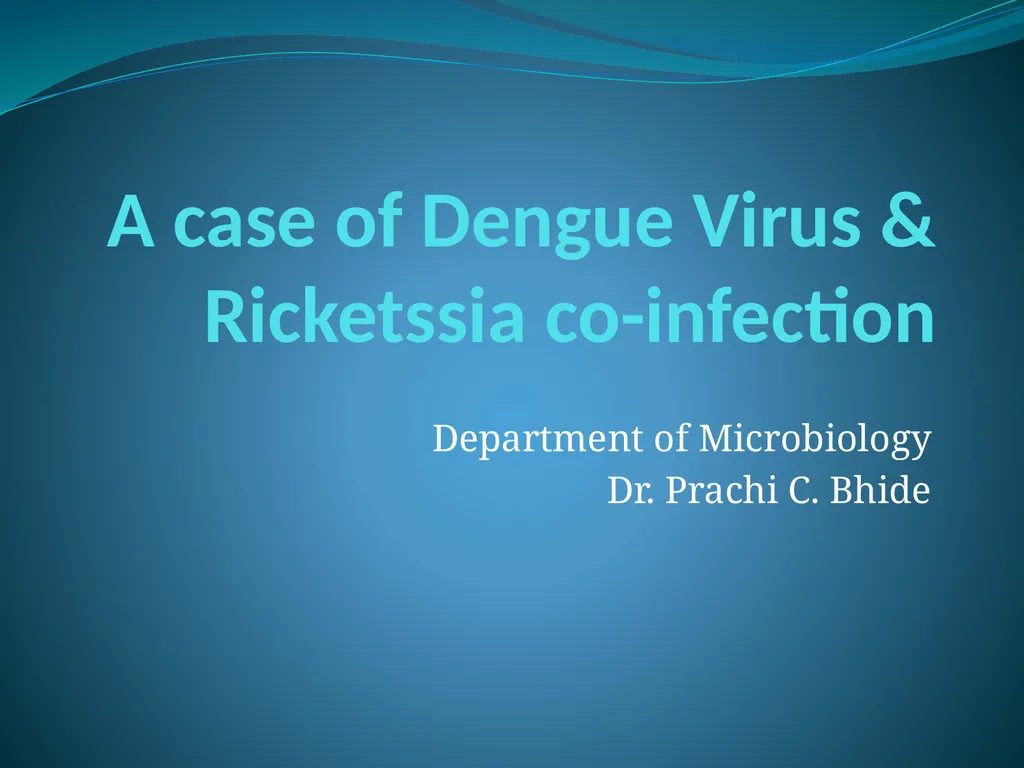 A case of Dengue Virus & Ricketssia co-infection - slide 1 of 16