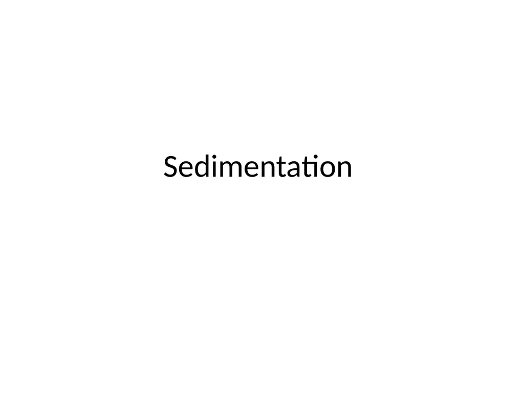 Sedimentation Sedimentation is a physical