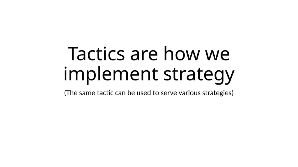 We here talking about tactics. Tactics are how we - slide 2 of 10