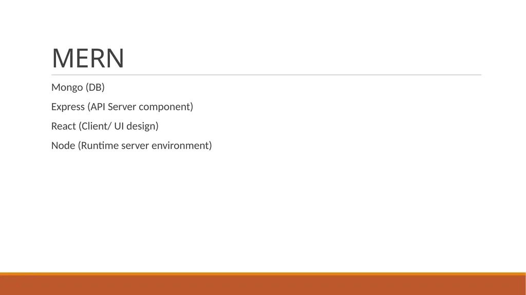 Tech Stack MERN Mongo (DB) Express (API Server - slide 2 of 25