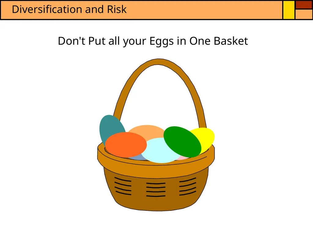 Don't Put all your Eggs in One Basket If you