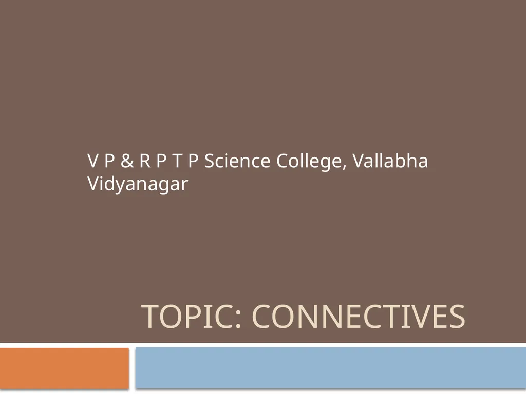 Topic: Connectives V P & R P T P Science