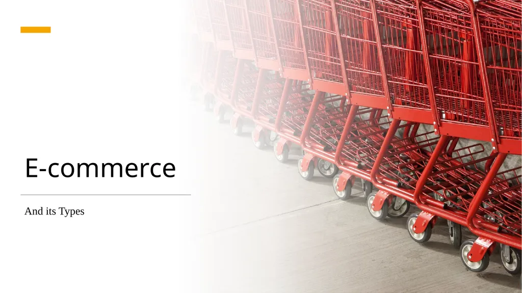 E-commerce And its Types What is E-commerce? The